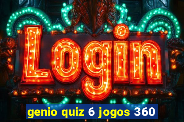 genio quiz 6 jogos 360